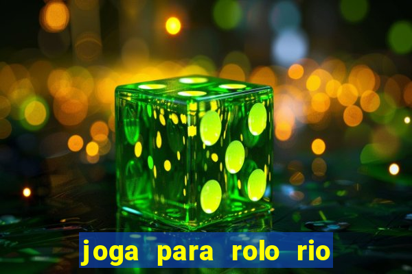 joga para rolo rio das pedras